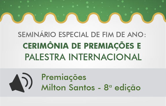 Seminário Especial de Fim de Ano | Premiação Milton Santos 