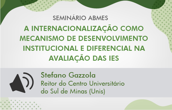 Seminário ABMES |A internacionalização como mecanismo de desenvolvimento institucional e diferencial na avaliação das IES  ( Stefano Gazzola)