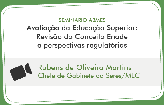 Avaliação da Educação Superior: Revisão do Conceito Enade e Perspectivas Regulatórias (Rubens Martins)