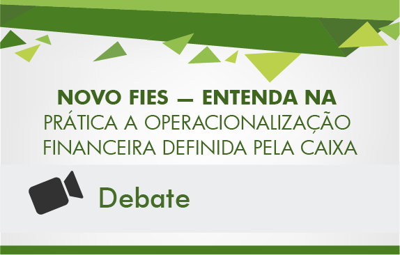 Novo Fies - entenda na prática a operacionalização financeira definida pela Caixa (Debate)