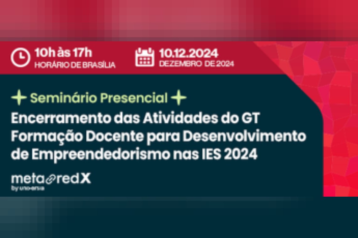 Metared X - Encontro do GT Formação Docente para Desenvolvimento de Empreendedorismo nas IES 2024