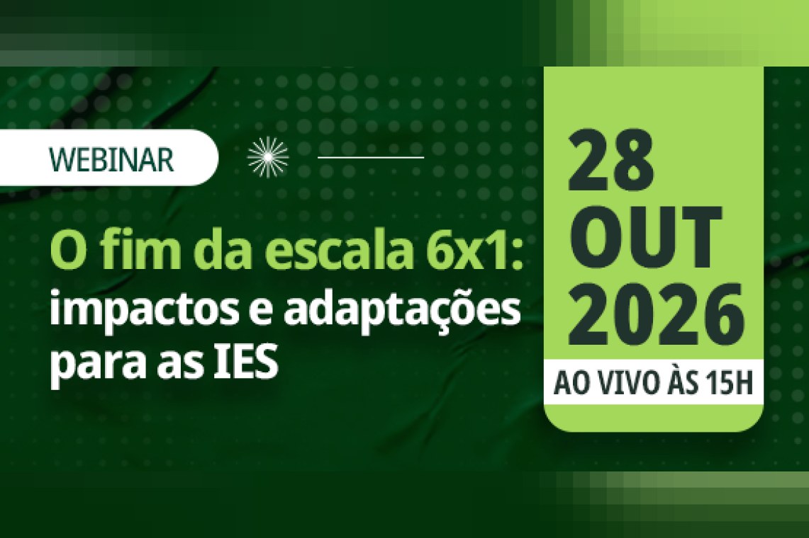 WEBINAR | O fim da escala 6x1: impactos e adaptações para as IES