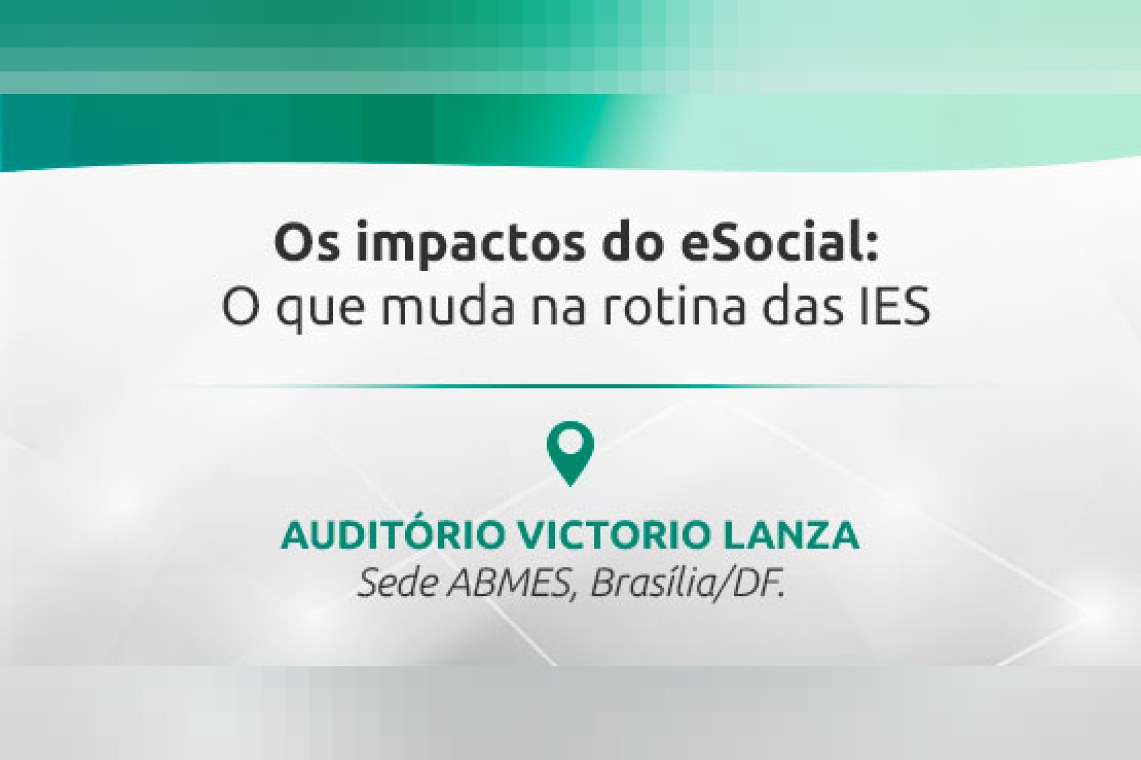SEMINÁRIO ABMES | Os impactos do eSocial: o que muda na rotina das IES