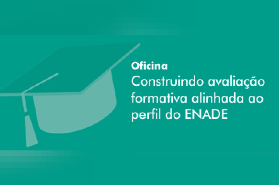 Oficina: Construindo avaliação formativa alinhada ao perfil do Enade