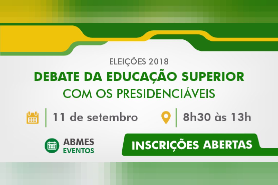 Eleições 2018 - Debate da educação superior com os presidenciáveis