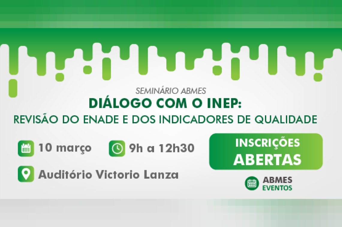 Seminário ABMES | Diálogo com o Inep: revisão do Enade e dos indicadores de qualidade