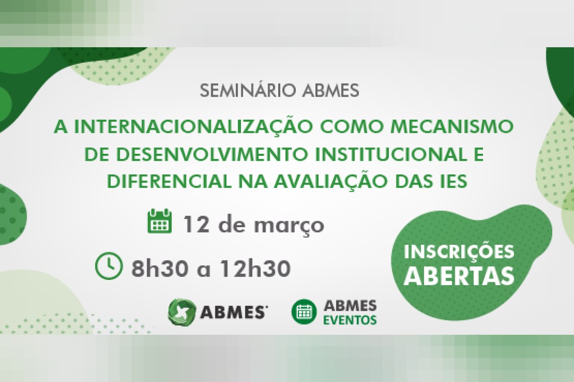 Seminário ABMES | A internacionalização como mecanismo de desenvolvimento institucional e diferencial na avaliação das IES