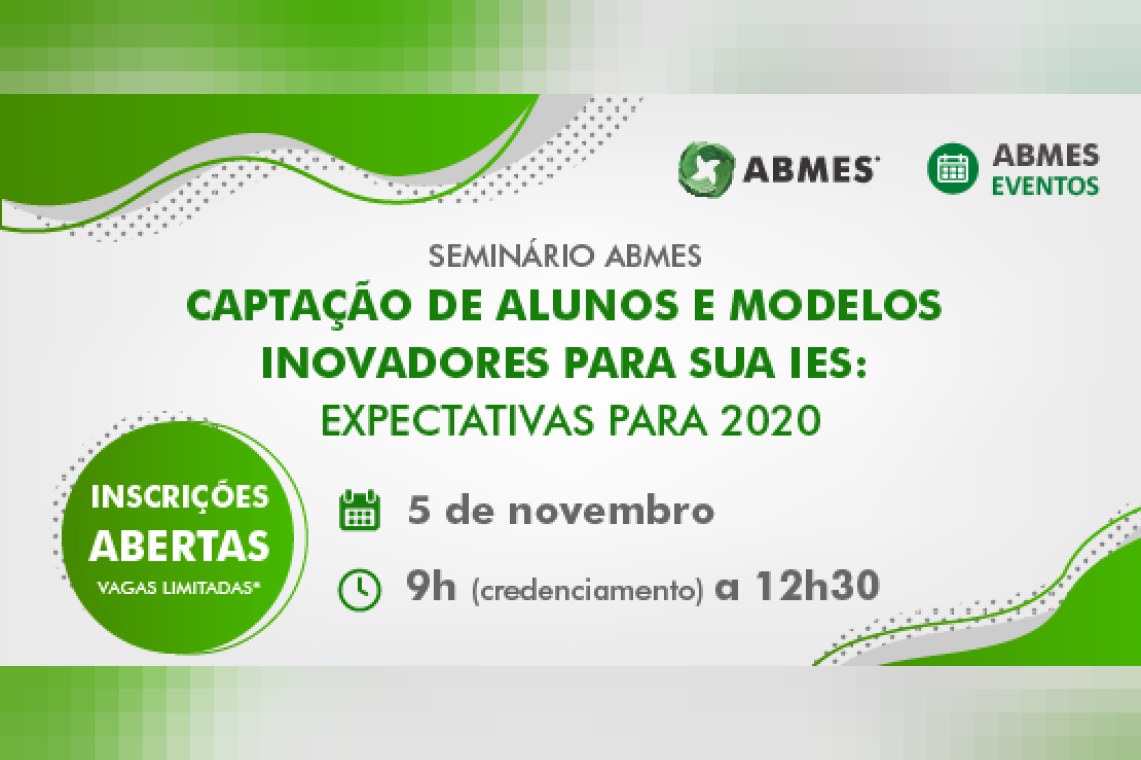 Seminário ABMES | Captação de alunos e modelos inovadores para sua IES: expectativas para 2020