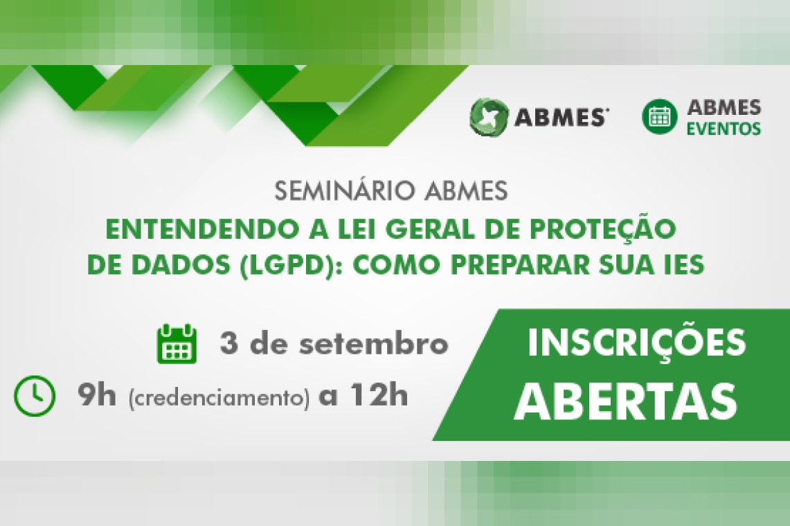 Seminário ABMES | Entendendo a Lei Geral de Proteção de Dados (LGPD): como preparar sua IES