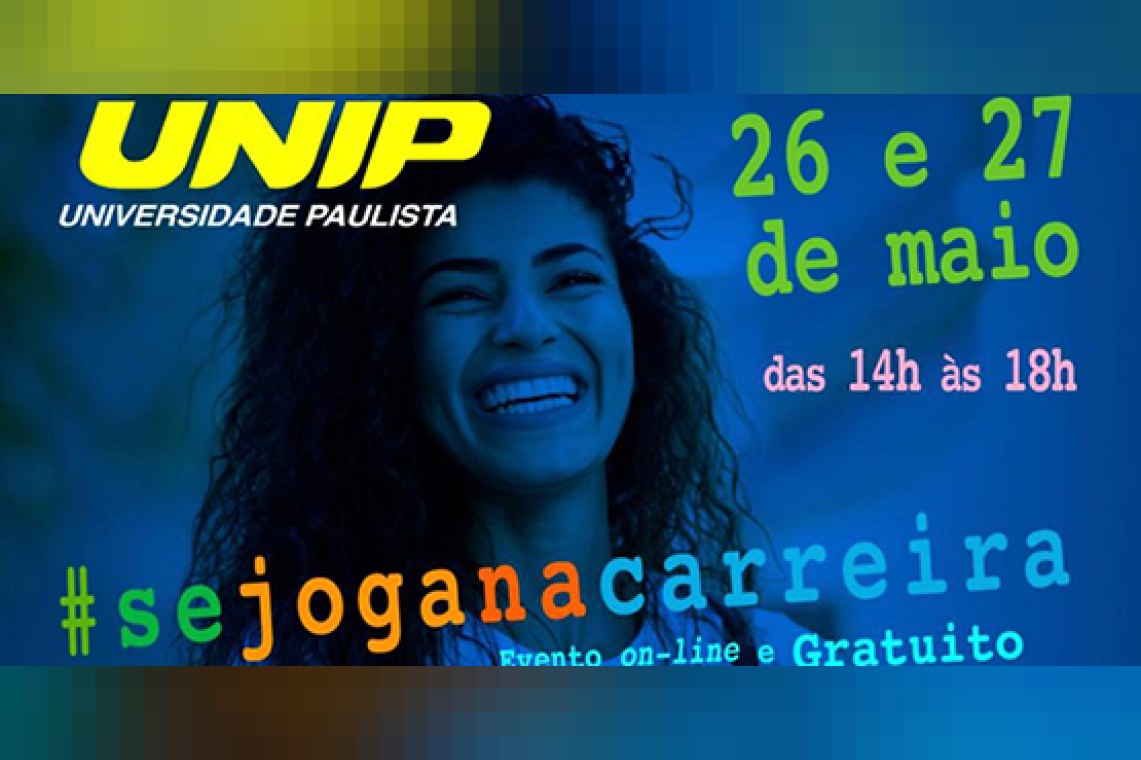 UNIP E CIEE realizam o Se Joga na Carreira, evento que oferecerá palestras e cinco mil vagas de estágios