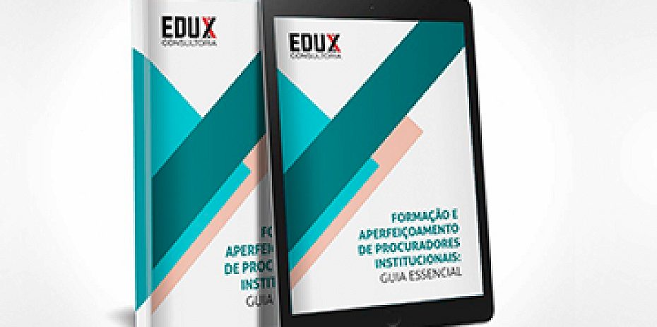 Edux Consultoria lança guia de formação e aperfeiçoamento para Procuradores Institucionais